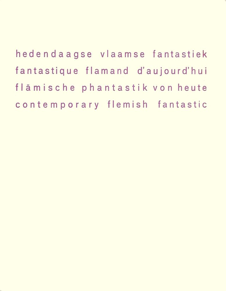 Hedendaagse Vlaamse Fantastiek - Fantastique Flamand d'Aujourd'hui - Flämische Phantastik von Heute - Contemporary Flemish Fantastic, Tentoonstellingscatalogus - Catalogue de l'exposition
